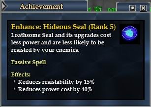 Cursing 路線Enhance: Hideous Seal 5點 - 降低 Hideous Seal (降低單一怪物STR, AGI, WIS) 15%抵抗機率和40%Power消耗。