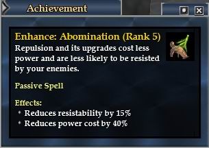 Cursing 路線Enhance: Abimination 5點 - 降低 Abimination (降低單一怪物WIS, INT, STR, AGI, STA) 15%抵抗機率和40%Power消耗。